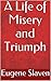 A Life of Misery and Triumph