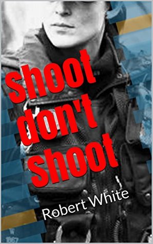 Shoot Don't Shoot (Kindle Edition)