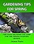 Gardening Tips For Spring: The Food Growers Top Jobs For The Spring Gardening Season (Seasonal Garden Jobs)