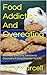 Food Addiction And Overeating: food addiction and overeating, the end of overeating, food addict, food addiction recovery, food addiction the body knows, ... Food addiction, Cure Binge Eating, Emotio