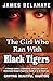 The Girl who Ran with Black Tigers