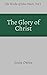 The Glory of Christ by John Owen The Glory of Christ by John Owen