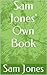 Sam Jones' Own Book