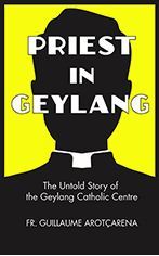 Priest in Geylang: The Untold Story of the Geylang Catholic Centre (Paperback)