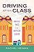 Driving after Class: Anxious Times in an American Suburb (California Series in Public Anthropology Book 31)