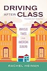 Driving after Class: Anxious Times in an American Suburb (California Series in Public Anthropology Book 31)