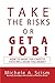 Take the Risks or Get a Job: How To Make The Choices That Will Make You Money