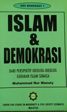 Islam dan Demokrasi : Dari Perspektif Ideolog-Ideolog Gerakan Islam Semasa (Paperback)