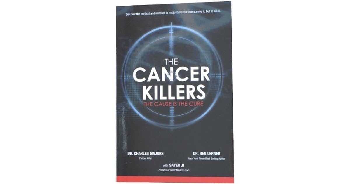The Cancer Killers by Sayer Ji