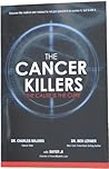 The Cancer Killers (The Cause is the cure) by Dr. Charles Majors, Dr. Ben Lerner, Sayer Ji (2012) Paperback