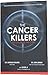 The Cancer Killers (The Cause is the cure) by Dr. Charles Maj... by Charles Majors