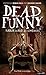 Dead Funny: Horror Stories by Comedians