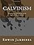 Calvinism: Examining Calvin...