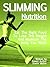 The Ultimate Weight Loss Book For Kindle: How to eat like a fitness expert - The Nutrition Bible (Ultimate Collection Of Weight Loss Books Just For Kindle) (The Ultimate Weight Loss Books For Kindle)