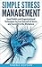 Simple Stress Management: Good Habits and Organizational Techniques to Free Yourself of Stress and Succeed in the Workplace