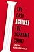 The Case Against the Supreme Court by Erwin Chemerinsky The Case Against the Supreme Court by Erwin Chemerinsky