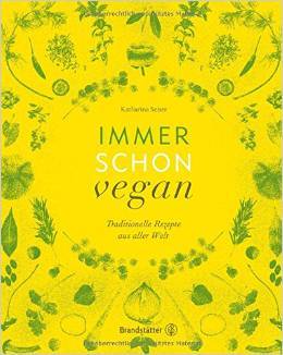 Immer schon vegan - Traditionelle Rezepte aus aller Welt (Hardcover)