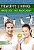 Healthy Living Made Easy, Fast and Cheap by Sam Fury