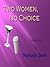 Two Women, No Choice