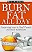 Burn Fat All Day: Surprisin...