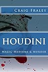 Houdini: Magic Mediums & Murder