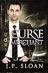 The Curse Merchant by J.P. Sloan