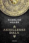 Akhilleusz dala by Madeline Miller