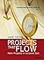 Projects that Flow. Mehr Projekte in kürzerer Zeit: Die Geheimnisse erfolgreicher Projektunternehmen (QuiStainable Business Solutions 1)