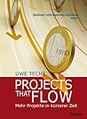 Projects that Flow. Mehr Projekte in kürzerer Zeit: Die Geheimnisse erfolgreicher Projektunternehmen (QuiStainable Business Solutions 1) Projects that Flow. Mehr Projekte in kürzerer Zeit: Die Geheimnisse erfolgreicher Projektunternehmen (QuiStainable Business Solutions 1)