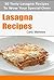 Lasagna Recipes: 30 Tasty Lasagna Recipes To Wow Your Special Ones (30 Tasty Recipes Book 4)