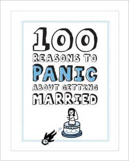 100 Reasons to Panic About Getting Married (Hardcover)