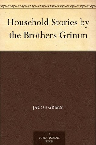 Household Stories by the Brothers Grimm