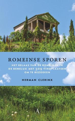 Romeinse Sporen: Het relaas van de Romeinen in de Benelux met 309 vindplaatsen om te bezoeken