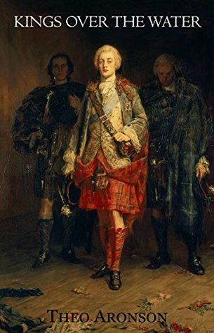 Kings over the Water: The Saga of the Stuart Pretenders (Kindle Edition)