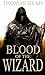 Blood Of The Wizard (The Ranger Mage Book 1)