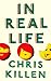 In Real Life by Chris Killen