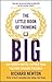 The Little Book of Thinking Big by Richard      Newton