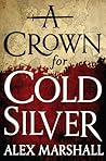 A Crown For Cold Silver by Alex Marshall A Crown For Cold Silver by Alex Marshall