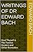 Writings of Dr Edward Bach:...