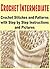 Crochet Intermediate: Crochet Stitches and Patterns with Step by Step Instructions and Pictures: (Crochet - Crochet Projects - Crochet for Beginners - Crochet Patterns - Knitting)