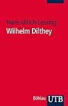 Wilhelm Dilthey: Eine Einführung (German Edition) Wilhelm Dilthey: Eine Einführung (German Edition)