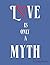 Love is Only a Myth