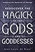 Rediscover the Magick of the Gods and Goddesses by Jean-Louis de Biasi