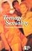 Teenage Sexuality: Opposing Viewpoints