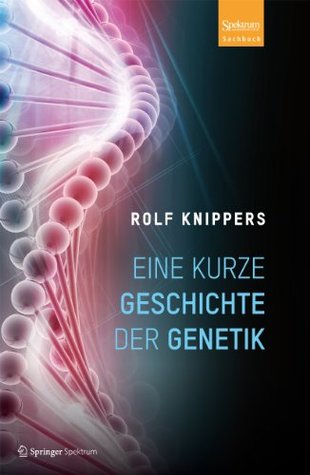 Eine kurze Geschichte der Genetik (German Edition)