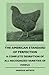 The American Standard of Perfection - A Complete Description of all Recognized Varieties of Fowls