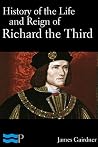 History of the Life and Reign of Richard the Third