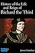 History of the Life and Reign of Richard the Third by James Gairdner