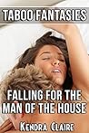 Taboo Fantasies:  Falling for the Man of the House
