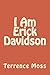 I Am Erick Davidson